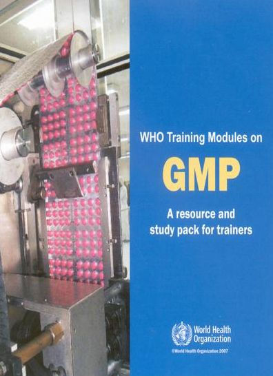 WHO Training Modules on Good Manufacturing Practices (GMP): A Resource and Study Pack for Trainers / Edition 2
