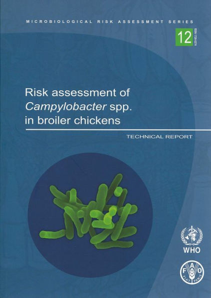 Risk Assessment of Campylobacter spp. in Broiler Chickens: Technical Report