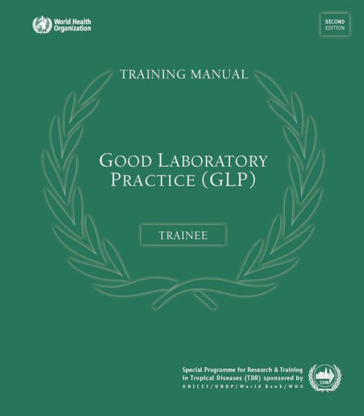 Good Laboratory Practice Training Manual for the Trainer: A Tool for Training and Promoting Good Laboratory Practice (GLP) Concepts in Disease Endemic Countries: With CD-Rom / Edition 2