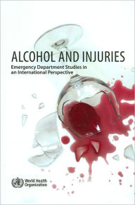 Title: Alcohol and Injuries: Emergency Department Studies in an International Perspective, Author: World Health Organization