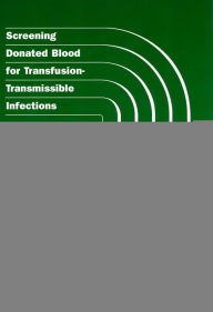 Title: Screening Donated Blood for Transfusion-Transmissible Infections: Recommendations, Author: World Health Organization