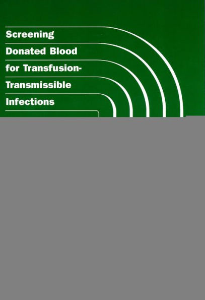 Screening Donated Blood for Transfusion-Transmissible Infections: Recommendations