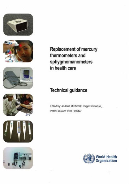 Replacement of Mercury Thermometers and Sphygmomanometers in Health Care: Technical Guidance