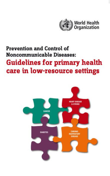 Prevention and Control of Noncommunicable Diseases: Guidelines for Primary Health Care in Low Resource Settings