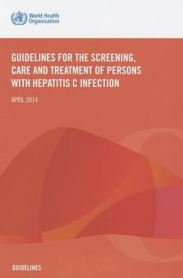 Guidelines for the Screening Care and Treatment of Persons with Hepatitis C Infection