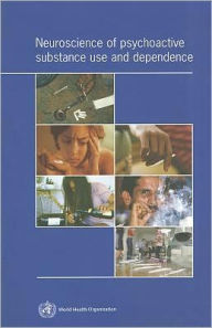 Title: Neuroscience of Psychoactive Substance Use and Dependence, Author: World Health Organization