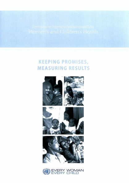 Keeping Promises, Measuring Results: Commission on Information and Accountability for Women's and Children's Health