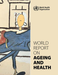 Title: World Report on Ageing and Health, Author: World Health Organization