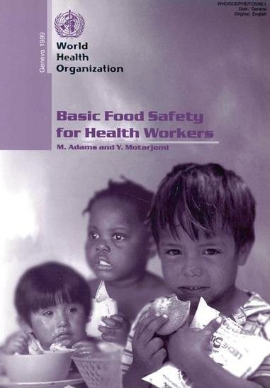 Basic Food Safety for Health Workers: WHO/SDE/PHE/FOS/99.1