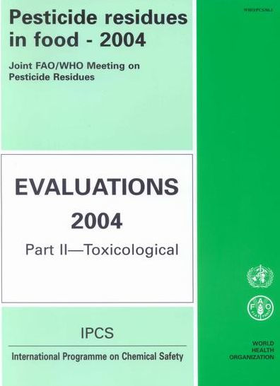 Pesticide Residues in Food - 2004: Evaluations 2004: Part II - Toxicological