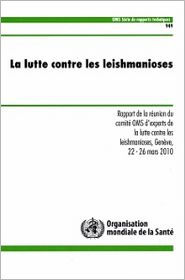 La lutte contre les leishmanioses: Rapport de la réunion du comtié OMS d'experts de la lutte contre les leishmanioses