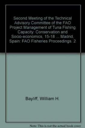 Second Meeting of the Technical Advisory Committee of the FAO Project: "Management of Tuna Fishing Capacity: Conservation and Socio-Economics". 15-18 March 2004, Madrid, Spain