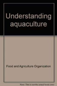 Title: Understanding Aquaculture, Author: Food and Agriculture Organization of the United Nations