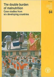 Title: The Double Burden of Malnutrition: Case Studies from Six Developing Countries, Author: Food and Agriculture Organization of the United Nations