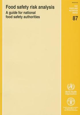 Food safety risk analysis: A guide for national food safety authorities