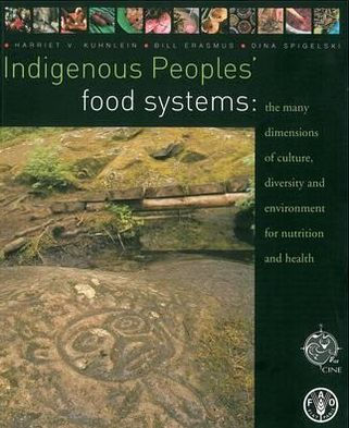 Indigenous Peoples' Food Systems: The Many Dimensions of Culture, Diversity and Environment for Nutrition and Health