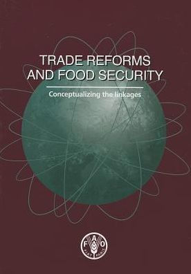 Trade reforms and food security: Conceptualizing the linkages