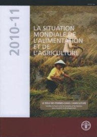Title: LA Situation mondiale de l'alimentation et de l'agriculture 2010-11: Le r?le des femmes dans l'agriculture - Combler le foss? entre les hommes et les femmes pour soutenir le d?veloppement, Author: Food and Agriculture Organization of the United Nations