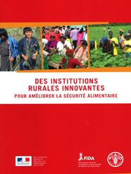 Title: Des Institutions Rurales Innovantes pour Am?liorer la S?curit? Alimentaire, Author: Food and Agriculture Organization of the United Nations