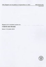 Title: Rapport de la trenti?me session du comit? des p?ches: Rome, 9-13 juillet 2012, Author: Food and Agriculture Organization of the United Nations