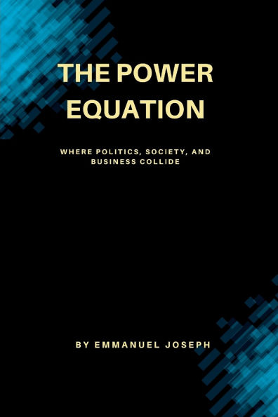 The Power Equation, Where Politics, Society, and Business Collide
