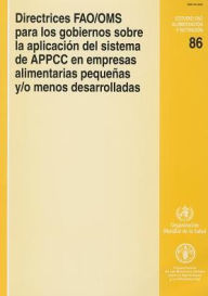 Title: Directrices FAO/Oms para Los Gobiernos Sobre la Aplicaci?n Del Sistema de Appcc en Empresas Alimentarias Peque?as y/O Menos Desarrolladas, Author: Food and Agriculture Organization of the United Nations