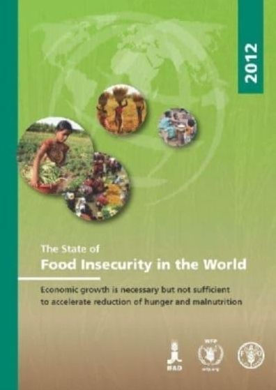 The State of Food Insecurity in the World 2012: Economic growth is necessary but not sufficient to accelerate reduction of hunger and malnutrition