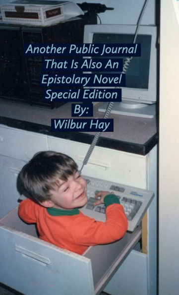 Another Public Journal That Is Also An Epistolary Novel: Special Edition