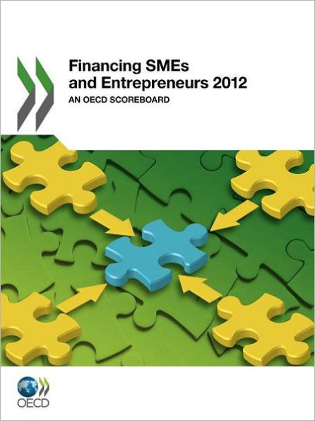 Financing Smes And Entrepreneurs 2012: An OECD Scoreboard