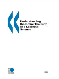 Title: Understanding the Brain: The Birth of a Learning Science, Author: Organization for Economic Cooperation and Developm OECD