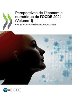 Perspectives de l'Ã¯Â¿Â½conomie numÃ¯Â¿Â½rique de l'OCDE 2024 (Volume 1)