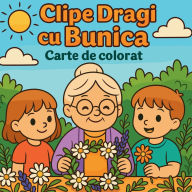 Title: Clipe Dragi cu Bunica - Carte de colorat, Author: Chris Martin