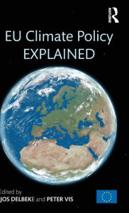 Title: EU Climate Policy Explained / Edition 1, Author: Jos Delbeke