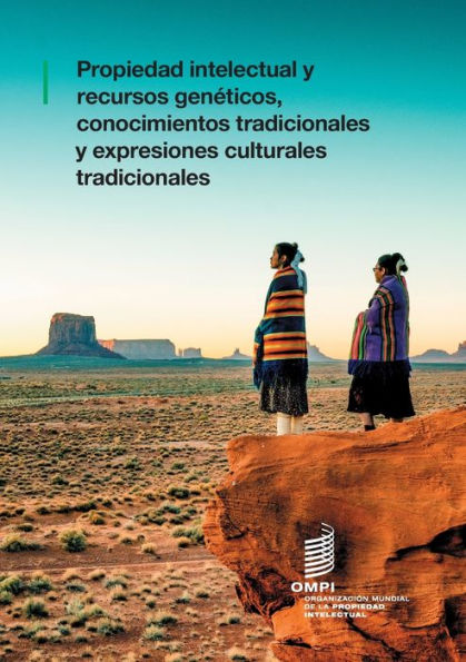 Propiedad intelectual y recursos genéticos, conocimientos tradicionales y expresiones culturales tradicionales.