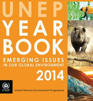 Title: UNEP Year Book: 2014: Emerging Issues In Our Global Environment, Author: Holly Freeling