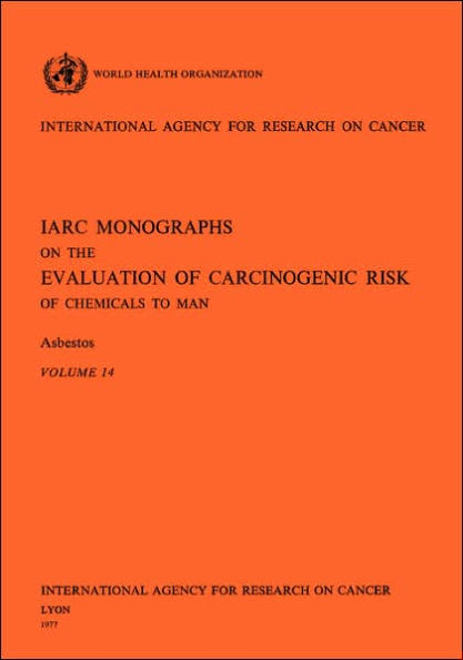 Asbestos: IARC Monographs on the Evaluation of Carcinogenic Risks to Humans