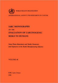 Title: Some Flame Retardants and Textile Chemicals and Exposures in the Textile Manufacturing Industry, Author: The International Agency for Research on Cancer