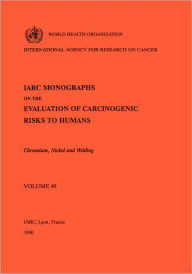 Title: Chromium, Nickel and Welding, Author: The International Agency for Research on Cancer
