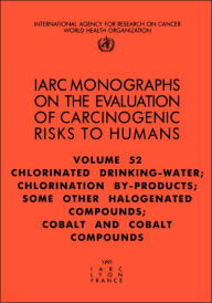 Title: Chlorinated Drinking-Water, Chlorination By-Products, Some Other Halogenated Compounds, Cobalt and Cobalt Compounds, Author: The International Agency for Research on Cancer