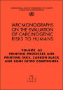 Printing Processes and Printing Inks, Carbon Black and Some Nitro Compounds: The Evaluation of Carcinogenic Risks to Humans