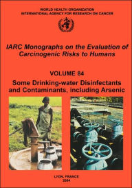 Title: Some Drinking-water Disinfectants and Contaminants, including Arsenic, Author: The International Agency for Research on Cancer