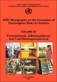 Title: Formaldehyde 2-Butoxyethanol and 1-tert-Butoxy-2-propanol, Author: The International Agency for Research on Cancer