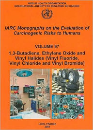 Title: 1,3-Butadiene, Ethylene Oxide and Vinyl Halides (Vinyl Fluoride, Vinyl Chloride and Vinyl Bromide), Author: The International Agency for Research on Cancer