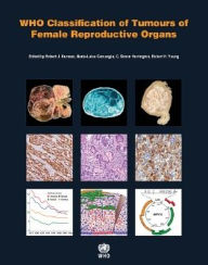 Title: WHO Classification of Tumours of the Female Reproductive Organs, Author: International Agency for Research on Cancer