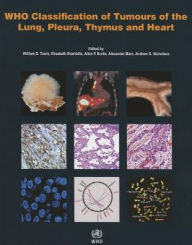 Title: WHO Classification of Tumours of the Lung, Pleura, Thymus and Heart, Author: International Agency for Research on Cancer