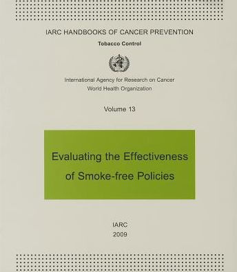 Evaluating the Effectiveness of Smoke-free Policies: IARC Handbooks of Cancer Prevention in Tobacco Control