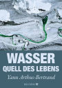 Wasser - Quell des Lebens