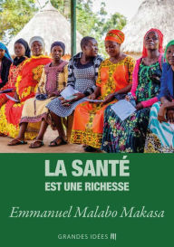 Title: La santé est une richesse, Author: Emmanuel Malabo Makasa