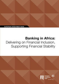 Title: Banking in Africa: Delivering on Financial Inclusion, Supporting Financial Stability, Author: European Investment Bank