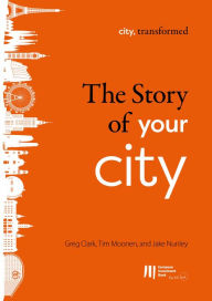 Title: The story of your city, Author: Greg Clark